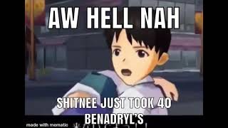 Aw hell nah shinji just took 40 Benadryl’s