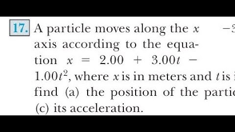 A particle moves along the axis according to the equation where is in meters and is in seconds. At