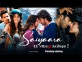Saiyaara x Aashiqui 2 x Ek Villian | Arijit Singh | Serein Musix | Latest Trending Mashup