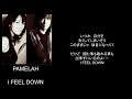 I FEEL DOWN/song by PAMELAH