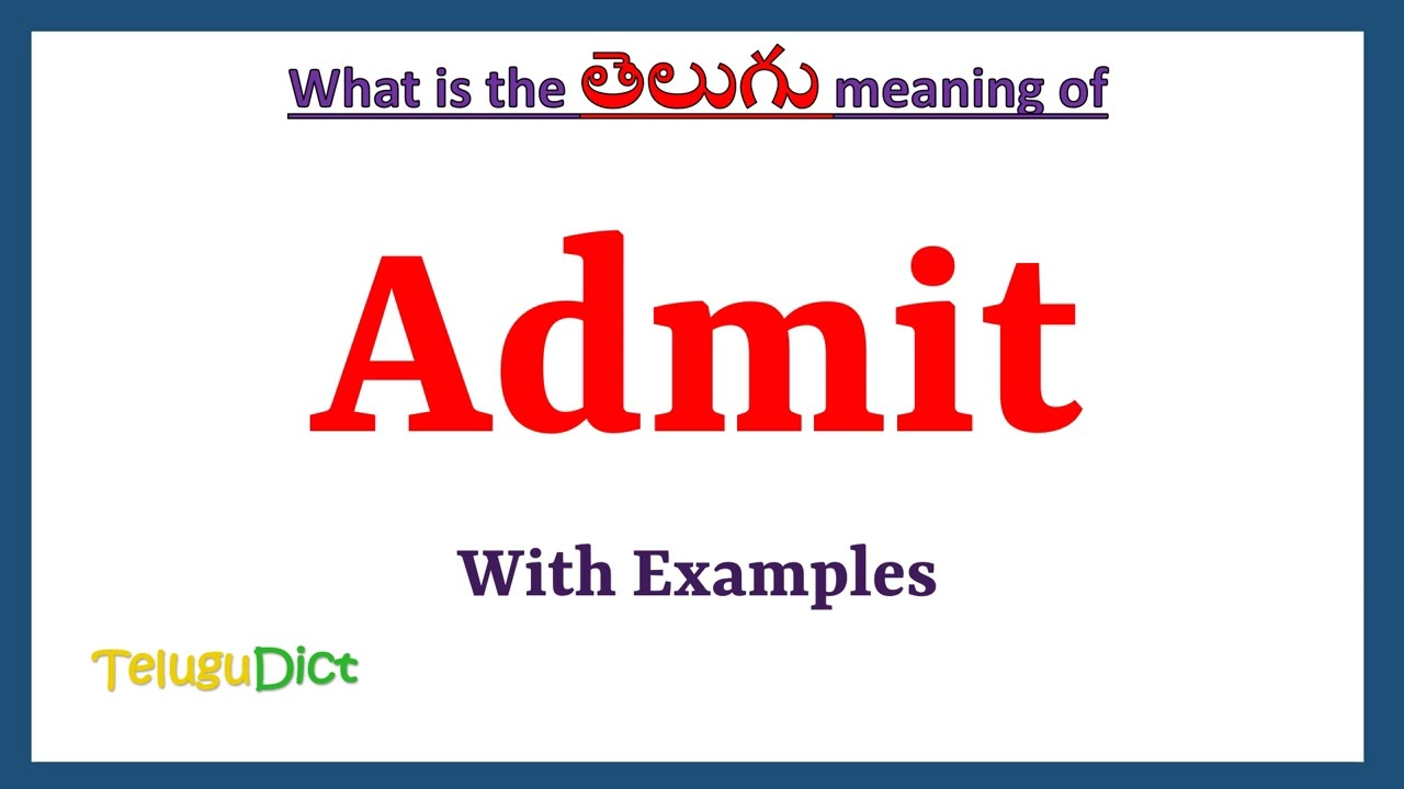 Admit Meaning in Telugu | Admit in Telugu | Admit in Telugu Dictionary |