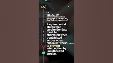 PCI-DSS 4.0 Exam Prep: Encryption of Cardholder Data During Transit