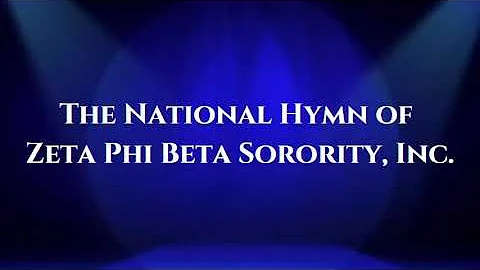 The Sorority Hymn of Zeta Phi Beta Sorority, Inc.