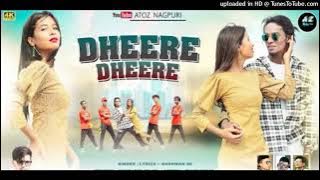 New nagpuri video 2022 Dheere Dheere singer shrawan ss rohit & riya kujur @atoznagpuri ( 128kbps )