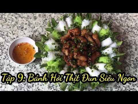 Tập 9 : Bà xã nấu bánh hỏi thịt đun siêu ngon| Muốn ăn phải vào bếp