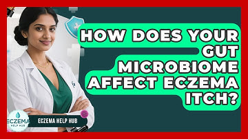 How Does Your Gut Microbiome Affect Eczema Itch? - Eczema Help Hub