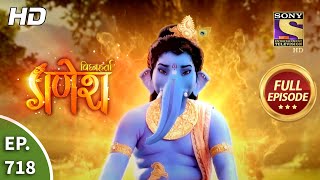 Vighnaharta Ganesh - Ep 718 - Full Episode - 8th September, 2020