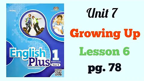 YEAR 5 ENGLISH PLUS 1: UNIT 7 - GROWING UP | LESSON 6 | PAGE 78 - DayDayNews