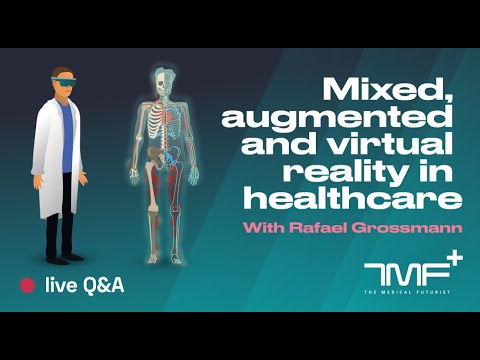 Virtual, Augmented And Mixed Reality In Healthcare - Live Qu0026A With The Medical Futurist
