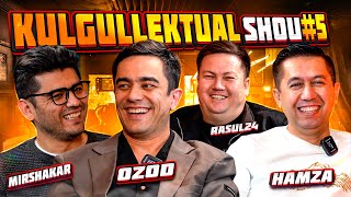 Kulgullektual Shou #5 Ozod Shukrulloyev, Hamza Jumayev, Mirshakar, Rasul24, Nozim Safari