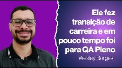 Ele migrou para área de testes de software e em pouco tempo conseguiu uma vaga de QA Pleno
