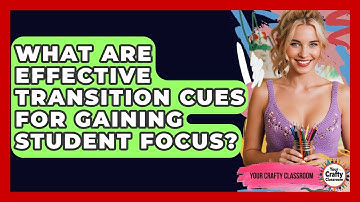What Are Effective Transition Cues For Gaining Student Focus? - Your Crafty Classroom