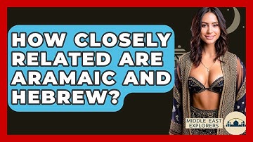 How Closely Related Are Aramaic And Hebrew? - Middle East Explorers