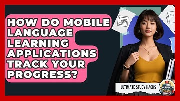 How Do Mobile Language Learning Applications Track Your Progress? - Ultimate Study Hacks