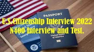 U.S.Citizenship Interview 2022 - N400 Interview and Test [Audio]