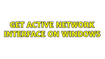 Get active network interface on Windows (4 Solutions!!)