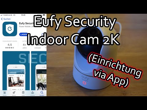 Eufy Security Indoor Cam 2K WLAN IP Kamera mit der App einrichten und steuern