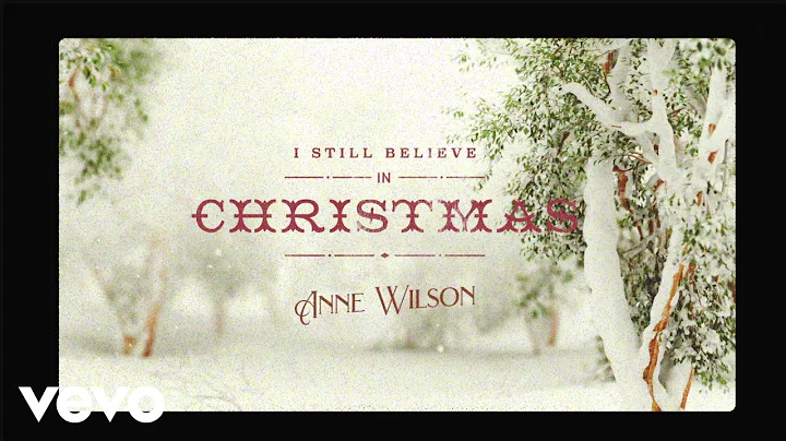 Anne Wilson - I Still Believe In Christmas (Official Lyric Video)