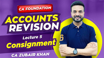 CA Foundation Accounts Revision I Lecture 5 I Consignment I CA Zubair Khan