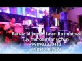 Parviz Aliyev & Jasur Raxmatov ROHATI JONAM  +998933330413