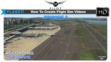 How to Make Flight Simulation Videos | Episode 2 | Recording the Movie