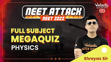 NEET Attack 2022 - Full Subject MegaQuiz | NEET Physics | NEET 2022 | Shreyas Sir