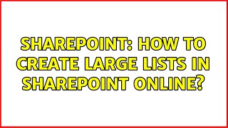 Detailed Sharepoint: How to create large lists in SharePoint Online? (4 Solutions!!) Details
