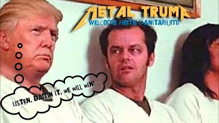 MetalTrump - Welcome Home (Sanitarium) (Metallica)