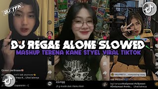 Dj Regae Alone X Mashup Terena Kane (Slowed   Reverb) Viral TikTok Mangkane Dj Tebang