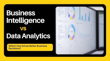 Business Intelligence vs Data Analytics Which One Drives Better Business Decisions
