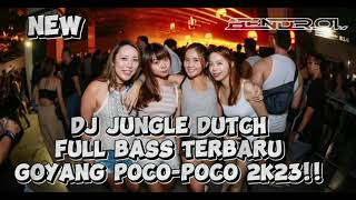 DJ JUNGLE DUTCH FULL BASS TERBARU GOYANG POCO-POCO 2K23!!