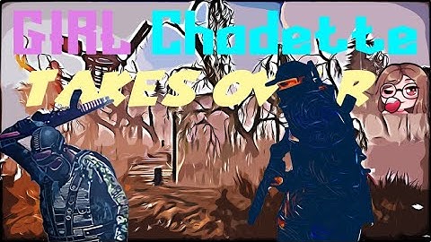 Girl Chadette Takes Over - RUST