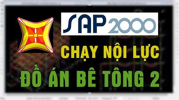 Hướng Dẫn SAP2000 chạy nội lực và THNL trên Excel - Đồ Án Bê Tông 2 (Phần 4) | K2T Technology