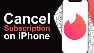 How To Cancel Tinder Subscription on iPhone - Quick Guide