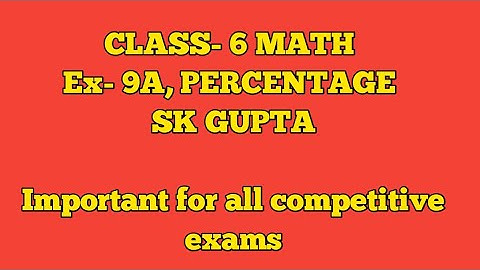 Math Class -6 Ex-9A। Percentage Part- 5। Sk Gupta। #math #skgupta
