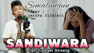 SANDIWARA (SIMALUNGUN) | Cipt : Lamser Girsang | Cover : Hendra Silalahi