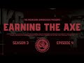 EARNING THE AXE: S3 / EP4