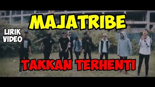 MAJATRIBE - TAKKAN TERHENTI (LIRIK VIDEO)