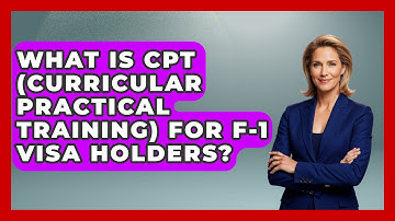 What Is CPT (Curricular Practical Training) For F-1 Visa Holders? - US Citizenship Immigration Guide