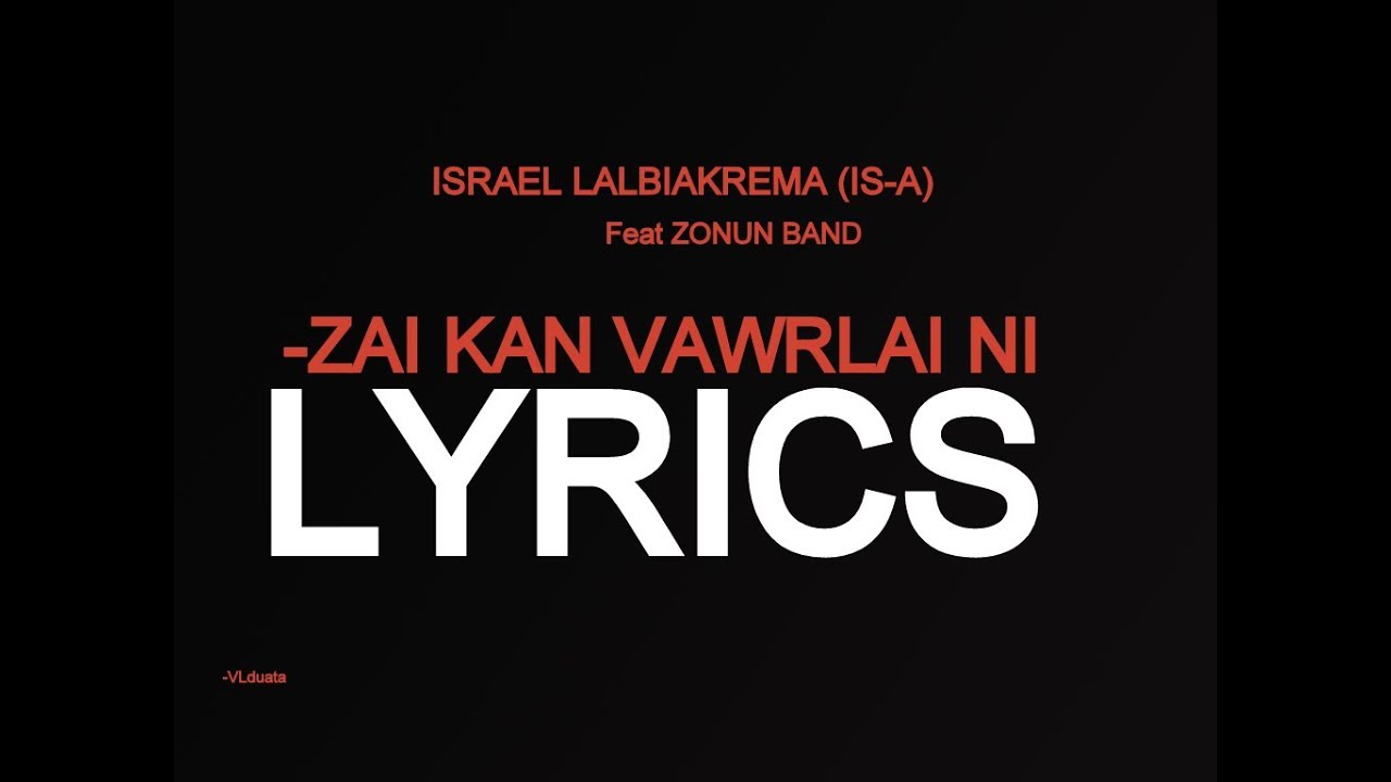 ISRAEL LALBIAKREMA IS A Feat ZONUN BAND   ZAI KAN VAWRLAI NILYRICS