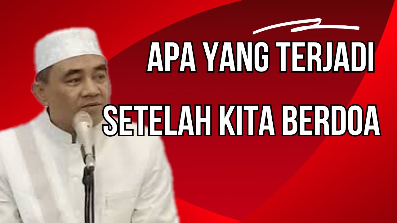 Apa yang Terjadi Setelah Kita Berdoa? | Guru Bakhiet