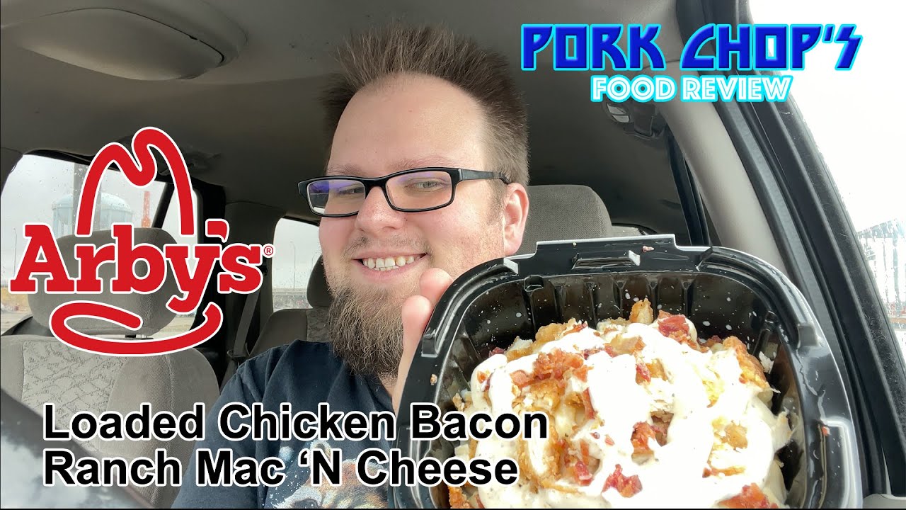 Pork Chop's Food Review Arby's Loaded Chicken Bacon Ranch Mac 'N