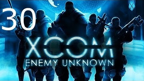 ➜ XCOM: Enemy Unknown - Second Walkthrough - Part 30 [Impossible] [Ironman]