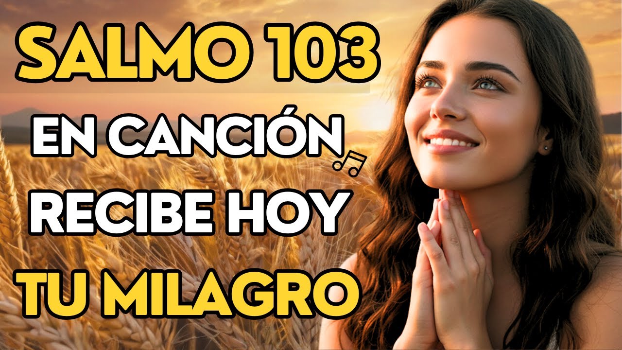 Salmo 103 Cantado para Gratitud y Milagros | Una Canción que Sana tu Alma y Eleva tu Fe