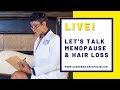 Let's Talk Menopause & Hair Loss