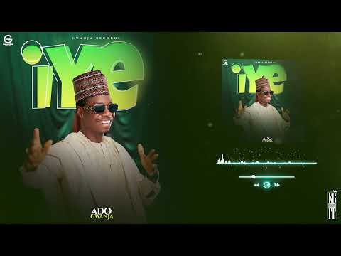 Ado Gwanja - Iye (official audio) 2023