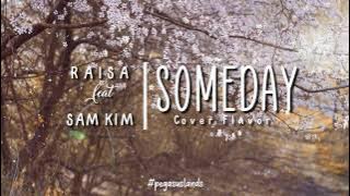 SOMEDAY - RAISA FT. SAM KIM | Cover Flavor   Lirik