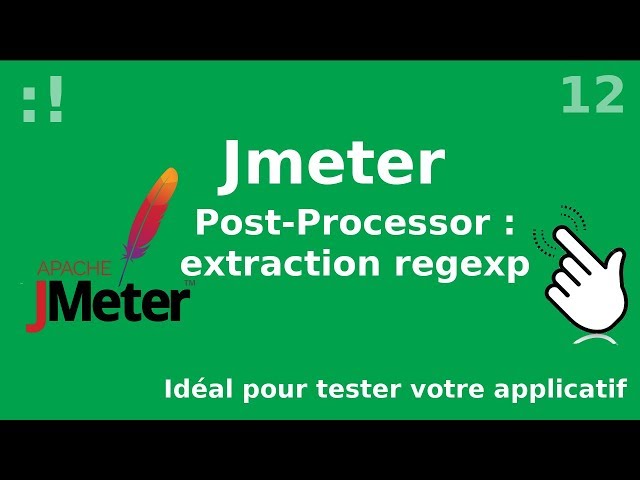 Jmeter - 12. Post-Processor : utilisation des regexp