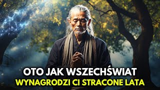 Wszechświat Przywróci Ci Wszystkie Zmarnowane Lata