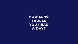 HOW LONG SHOULD YOU READ A DAY?